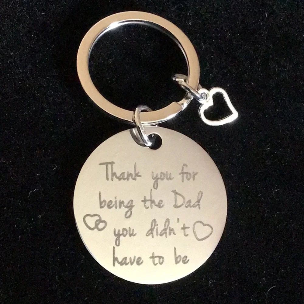 Thank You For Being The Dad You Didn’t Have To Be Keychain stainless ste…